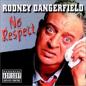 rodney-dangerfield-no-respect1.jpg